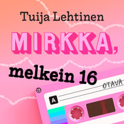Tuija Lehtinen - Mirkka, melkein 16