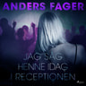 Anders Fager - Jag såg henne idag i receptionen