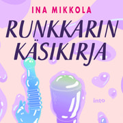 Ina Mikkola - Runkkarin käsikirja – Kasvata pornolukutaitoasi ja seksuaalista älykkyysosamäärääsi