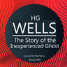 H. G. Wells : The Story of the Inexperienced Ghost - äänikirja