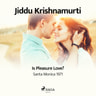 Jiddu Krishnamurti - Is Pleasure Love? – Santa Monica 1971