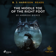 Ambrose Bierce - B. J. Harrison Reads The Middle Toe of the Right Foot