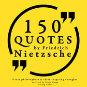 Friedrich Nietzsche - 150 Quotes by Friedrich Nietzsche: Great Philosophers & Their Inspiring Thoughts