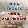 Juha Itkonen - Minun Amerikkani