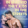 Alexandra Södergran - In Madrid, They Kiss in the Streets - Erotic Short Story