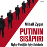 Mihail Zygar - Putinin sisäpiiri – Nyky-Venäjän lyhyt historia