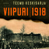 Teemu Keskisarja - Viipuri 1918