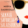 Mirva Saukkola - Silkkiä, safiireja ja salaisuuksia