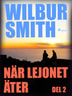 Wilbur Smith - När lejonet äter del 2