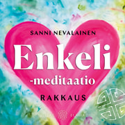 Sanni Nevalainen - Enkeli meditaatio – Rakkaus