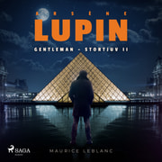 Maurice Leblanc - Arsène Lupin: Gentleman - Stortjuv II