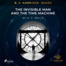 H.G. Wells - B. J. Harrison Reads The Invisible Man and The Time Machine