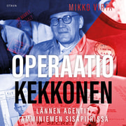 Operaatio Kekkonen – Lännen agentit Tamminiemen sisäpiirissä - äänikirja