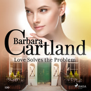 Barbara Cartland - Love Solves the Problem (Barbara Cartland’s Pink Collection 120)