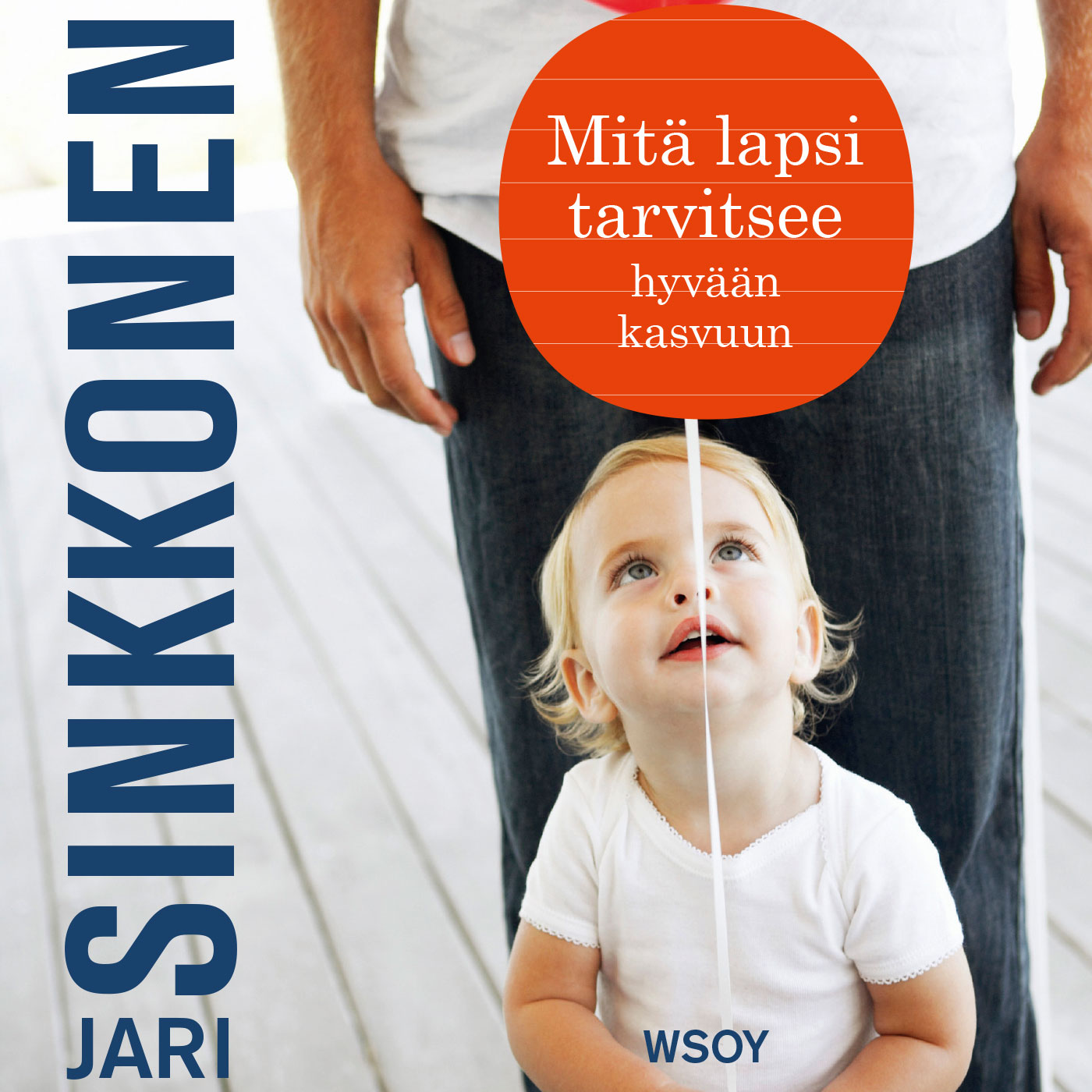 Jari Sinkkonen - Mitä lapsi tarvitsee hyvään kasvuun