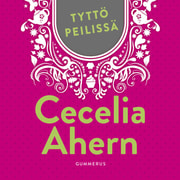 Cecelia Ahern - Tyttö peilissä