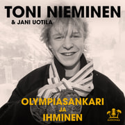 Toni Nieminen ja Jani Uotila - Toni Nieminen – olympiasankari ja ihminen