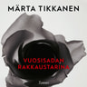 Märta Tikkanen - Vuosisadan rakkaustarina