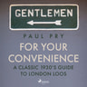 Paul Pry - For Your Convenience - A CLASSIC 1930'S GUIDE TO LONDON LOOS