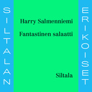Harry Salmenniemi - Fantastinen salaatti – Siltalan erikoiset #1