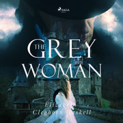 Elizabeth Cleghorn Gaskell - The Grey Woman
