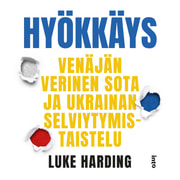 Luke Harding - Hyökkäys – Venäjän verinen sota ja Ukrainan selviytymistaistelu