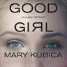 Mary Kubica - Good Girl  Kunpa tietäisit
