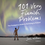 101 Very Finnish Problems – The Foreigner's Guide to Surviving in Finland - äänikirja