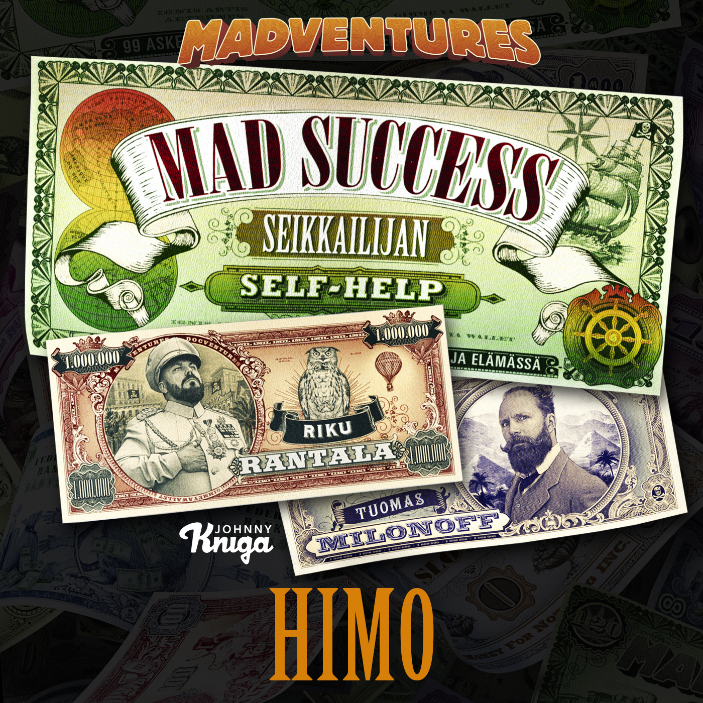 Tuomas Milonoff ja Riku Rantala - Mad Success - Seikkailijan self help 7 HIMO – 99 askelta menestykseen