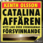 Kenth Olsson - Catalinaaffären: nytt ljus över svenskarnas försvinnande
