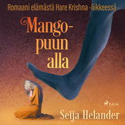 Seija Helander - Mangopuun alla – romaani elämästä Hare Krishna -liikkeessä