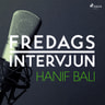 Fredagsintervjun - Hanif Bali - äänikirja