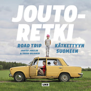 Jantso Jokelin ja Touko Hujanen - Joutoretki – Road trip kätkettyyn Suomeen