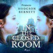 Frances Hodgson Burnett - In the Closed Room