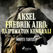 Martti Turtola - Aksel Fredrik Airo: Taipumaton kenraali
