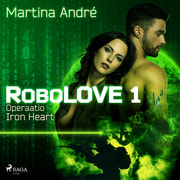 Martina André - RoboLOVE #1 - Operaatio Iron Heart