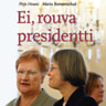 Pirjo Houni ja Maria Romantschuk - Ei, rouva presidentti