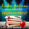 Pertti Hemánus - Kuka halusi murhata professorin?