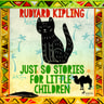 Just So Stories for Little Children - äänikirja