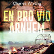 Charles Whiting - En bro vid Arnhem