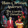 Hans Christian Andersen - The Garden of Paradise