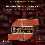 B. J. Harrison Reads Behind the White Brick - äänikirja
