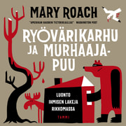 Mary Roach - Ryövärikarhu ja murhaajapuu