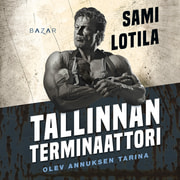 Sami Lotila - Tallinnan terminaattori – Olev Annuksen tarina