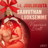 Vanessa Salt - 14. joulukuuta: Saavuthan luoksemme – eroottinen joulukalenteri
