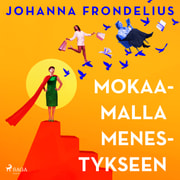 Johanna Frondelius - Mokaamalla menestykseen