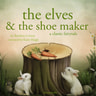 The Elves and the Shoe maker, a Fairy Tale - äänikirja