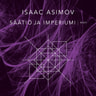 Isaac Asimov - Säätiö ja Imperiumi