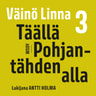 Väinö Linna - Täällä Pohjantähden alla 3