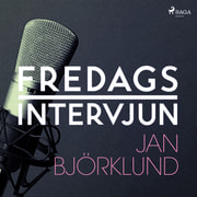 – Fredagsintervjun - Fredagsintervjun - Jan Björklund